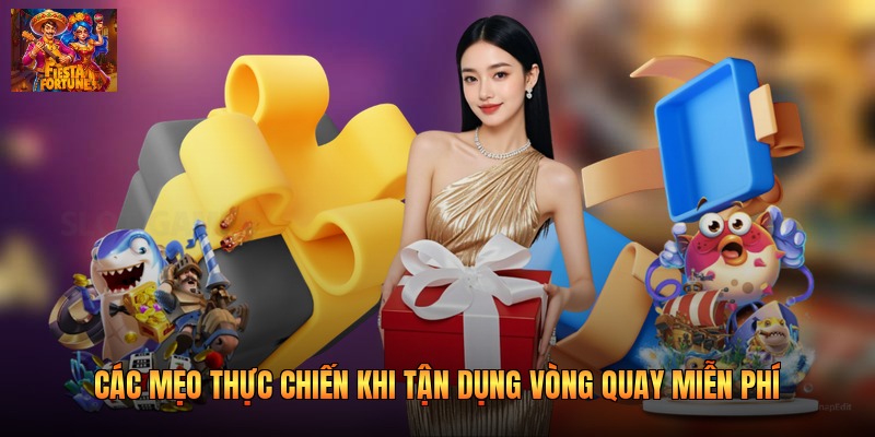 Các mẹo thực chiến khi tận dụng vòng quay miễn phí