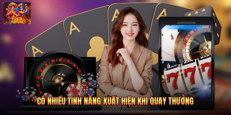 Có nhiều tính năng xuất hiện khi quay thưởng