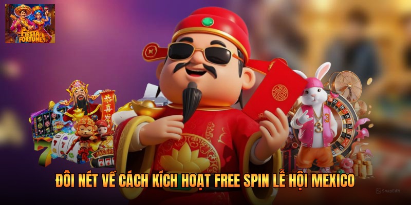 Đôi nét về cách kích hoạt free spin lễ hội Mexico