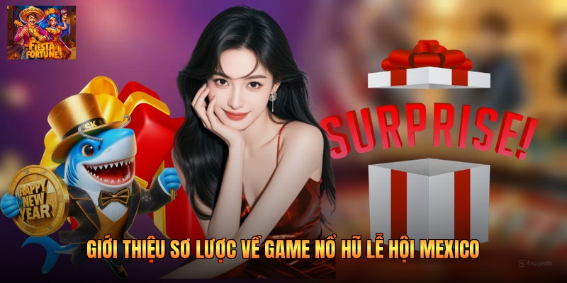 Giới thiệu sơ lược về game nổ hũ lễ hội Mexico