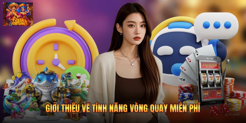 Giới thiệu về tính năng vòng quay miễn phí