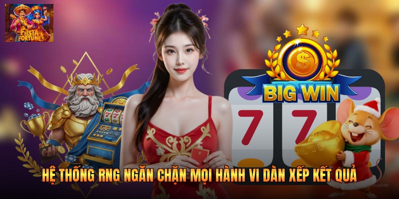 Hệ thống RNG ngăn chặn mọi hành vi dàn xếp kết quả