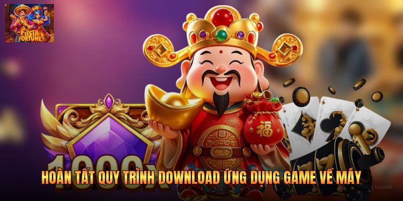 Hoàn tất quy trình download ứng dụng game về máy