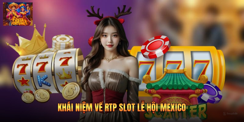 Khái niệm về RTP slot lễ hội Mexico 