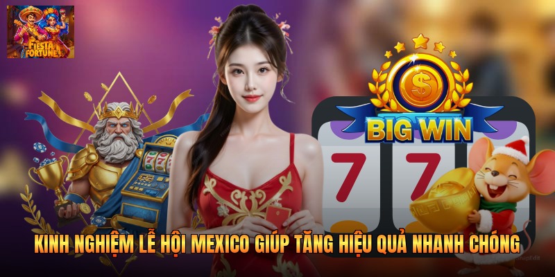 Kinh Nghiệm Lễ Hội Mexico Giúp Tăng Hiệu Quả Nhanh Chóng