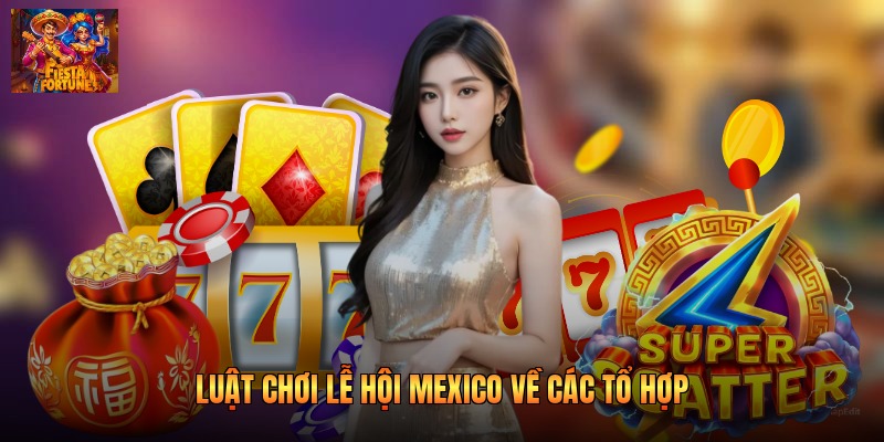 Luật chơi lễ hội Mexico về các tổ hợp