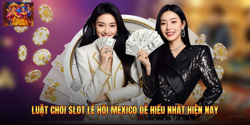 Luật Chơi Slot Lễ Hội Mexico Dễ Hiểu Nhất Hiện Nay