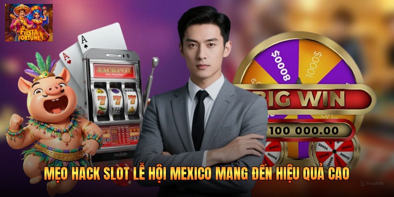Mẹo hack slot Lễ Hội Mexico mang đến hiệu quả cao