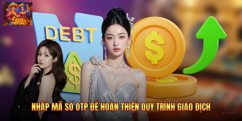 Nhập mã số OTP để hoàn thiện quy trình giao dịch