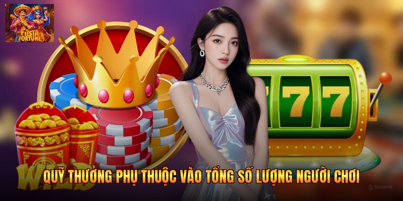 Quỹ thưởng phụ thuộc vào tổng số lượng người chơi