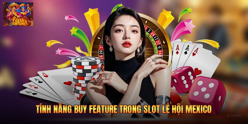 Tính năng Buy Feature trong slot lễ hội Mexico