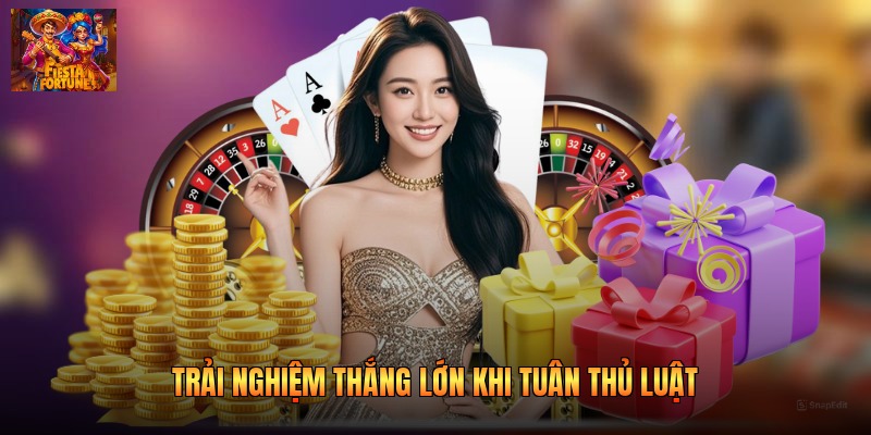 Trải nghiệm thắng lớn khi tuân thủ luật
