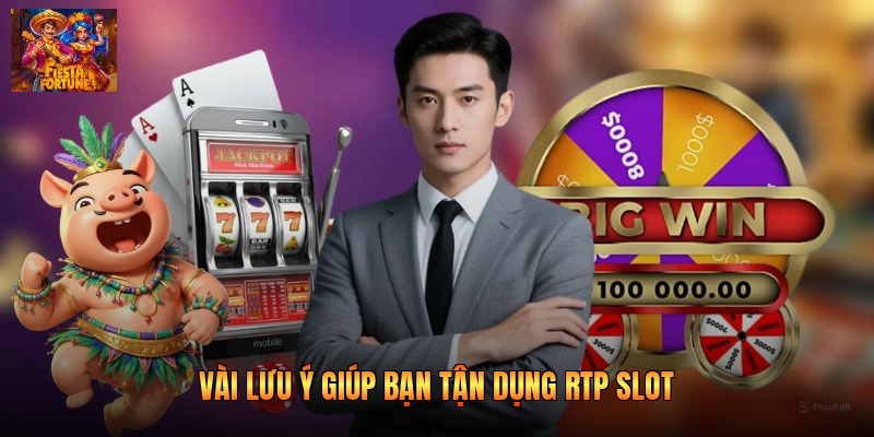 Vài lưu ý giúp bạn tận dụng RTP slot 